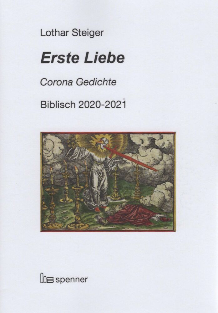 Cover: 9783899912395 | Erste Liebe. | Corona Gedichte. Biblisch 2020-2021. | Lothar Steiger