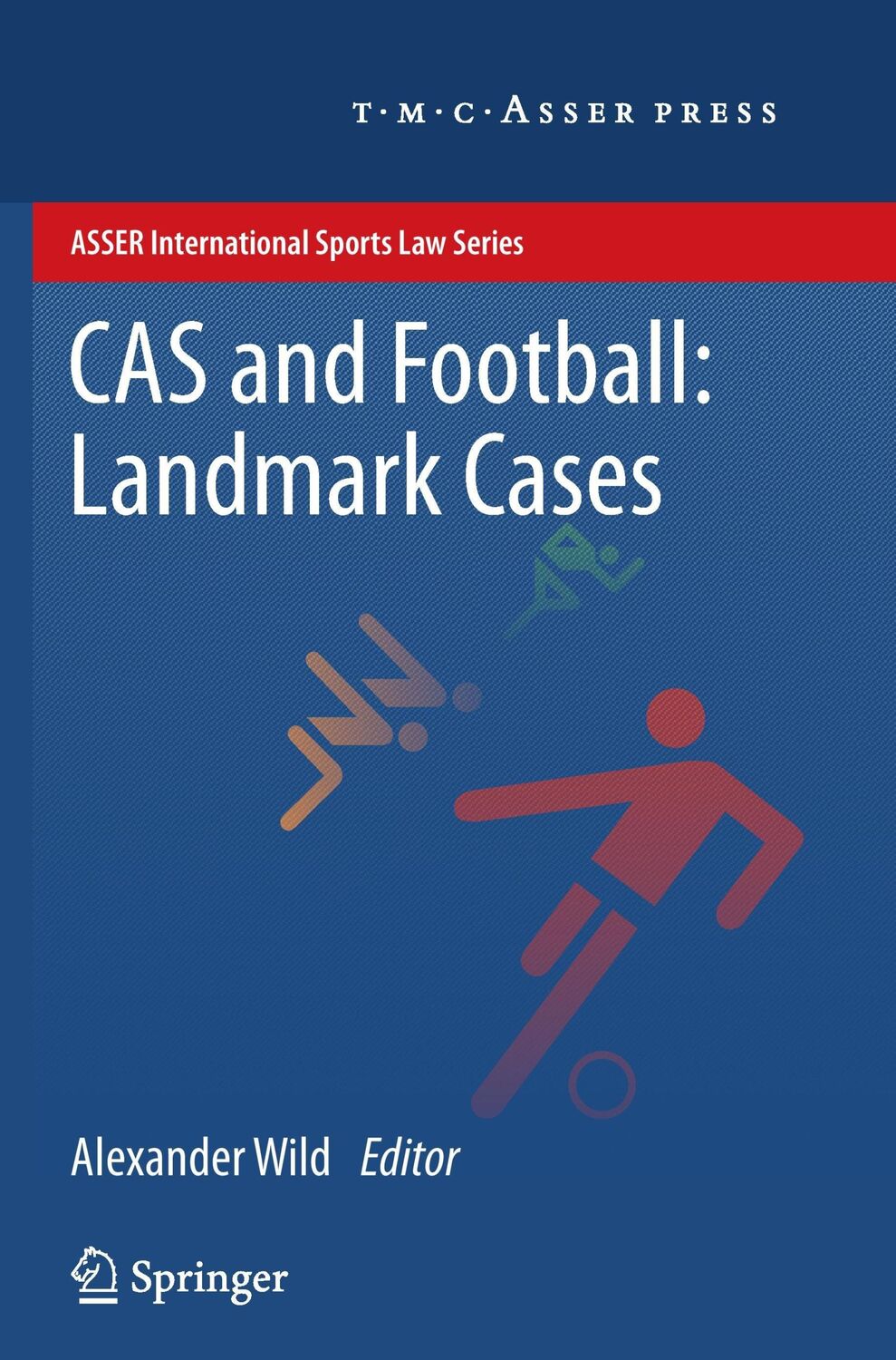 Cover: 9789067049474 | CAS and Football: Landmark Cases | Alexander Wild | Taschenbuch | xiv