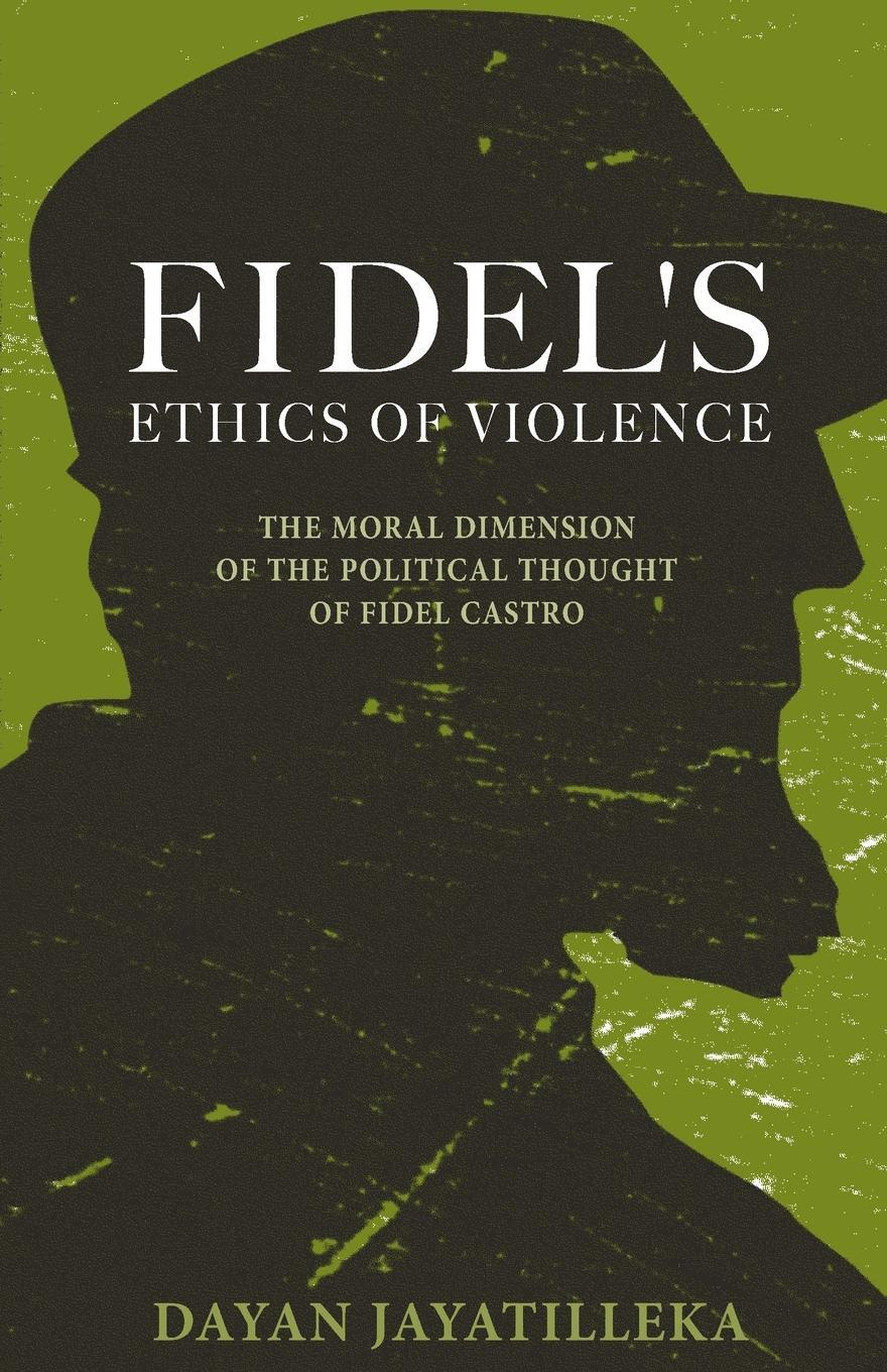 Cover: 9780745326962 | Fidel's Ethics of Violence | Dayan Jayatilleka | Taschenbuch | 2007