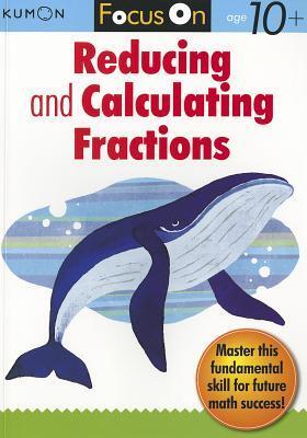Cover: 9781935800392 | Kumon Focus on Reducing and Calculating Fractions | Kumon Publishing