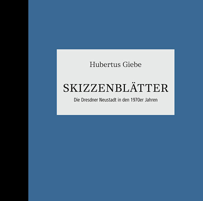 Cover: 9783954986941 | Skizzenblätter | Die Dresdner Neustadt in den 1970er Jahren | Giebe