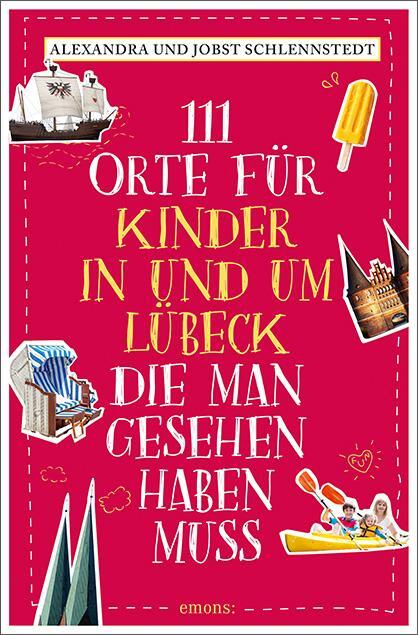 Cover: 9783740808457 | 111 Orte für Kinder in und um Lübeck, die man gesehen haben muss