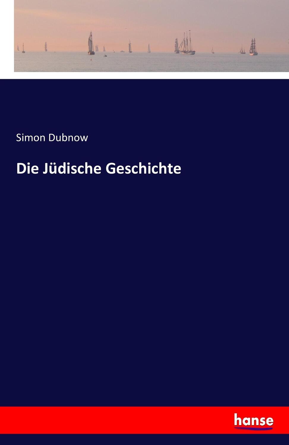 Cover: 9783743378346 | Die Jüdische Geschichte | Simon Dubnow | Taschenbuch | Paperback