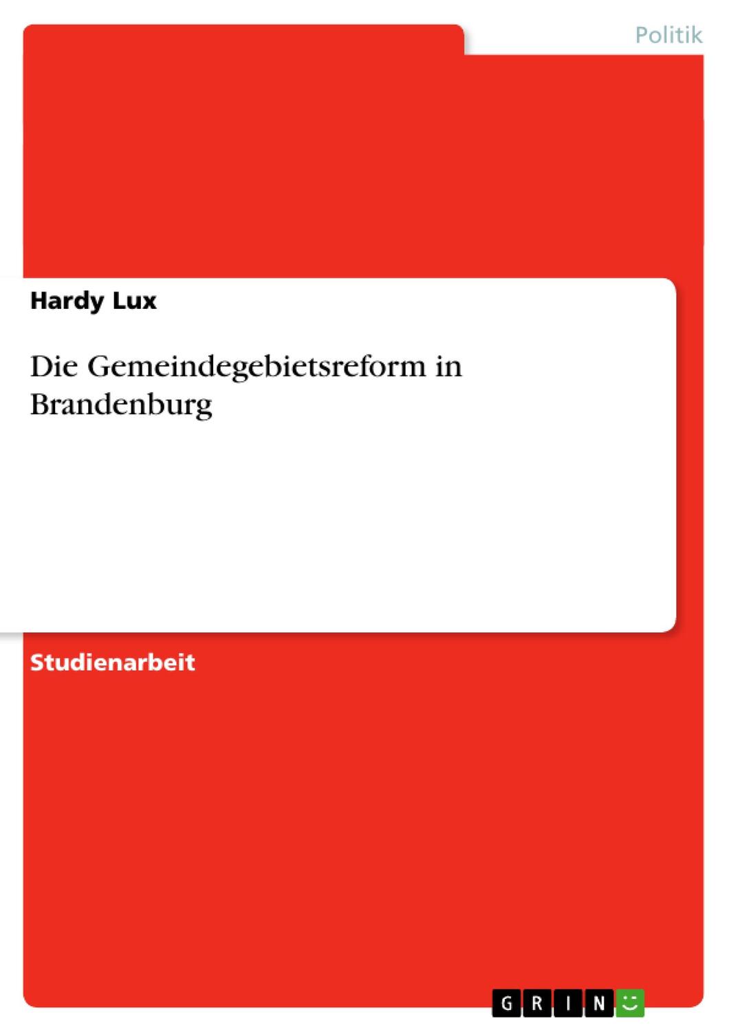 Cover: 9783638731751 | Die Gemeindegebietsreform in Brandenburg | Hardy Lux | Taschenbuch