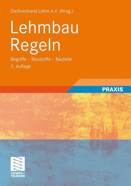 Cover: 9783834801890 | Lehmbau Regeln | Begriffe - Baustoffe - Bauteile | e.V. | Taschenbuch