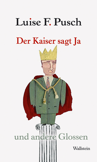 Cover: 9783835304550 | Der Kaiser sagt Ja | und andere Glossen | Luise F. Pusch | Taschenbuch