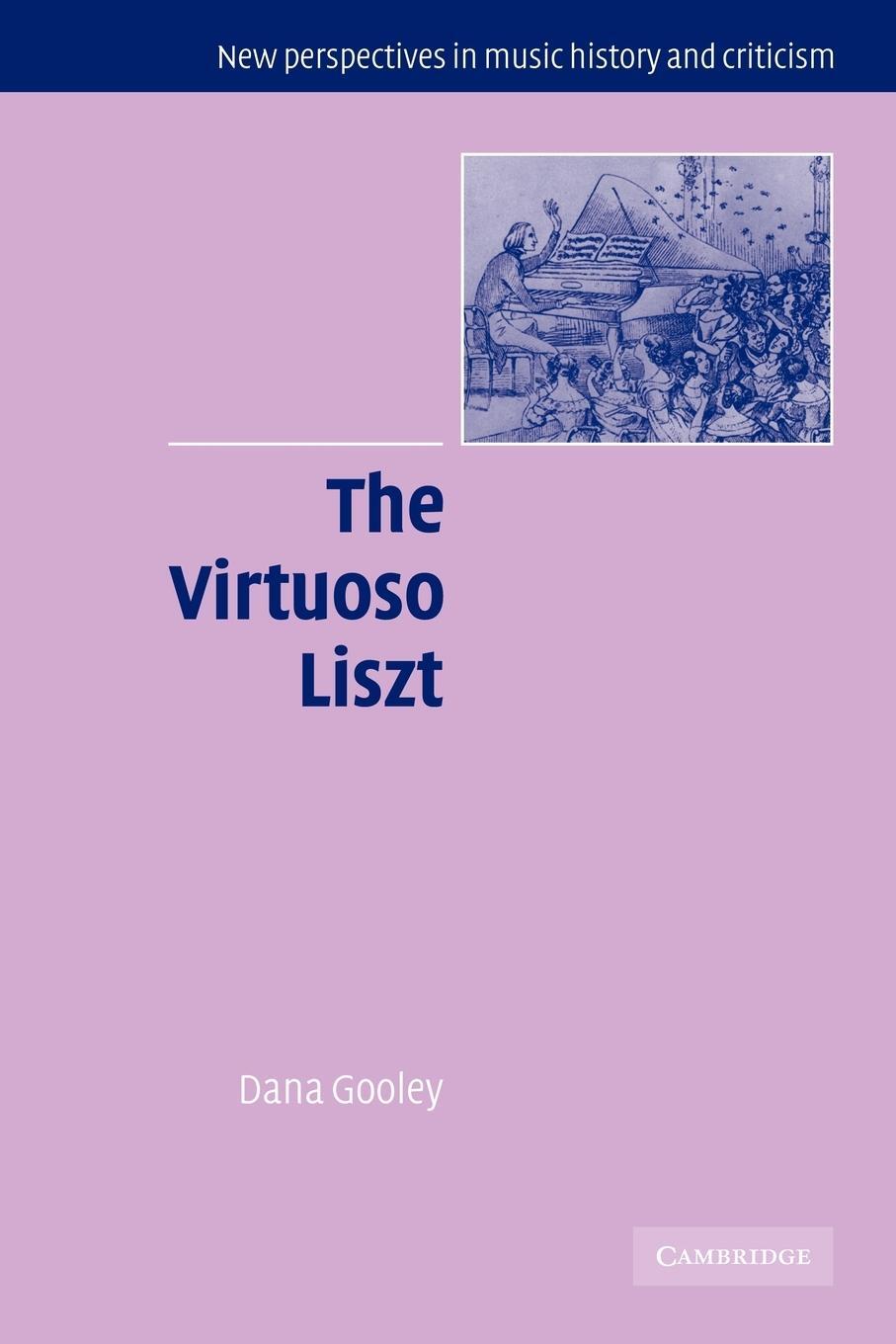 Cover: 9780521108720 | The Virtuoso Liszt | Dana Gooley | Taschenbuch | Paperback | Englisch