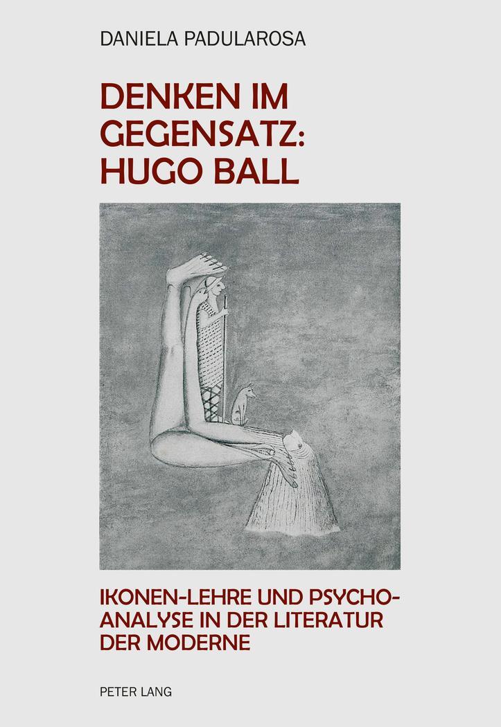 Cover: 9783034320450 | Denken im Gegensatz: Hugo Ball | Daniela Paola Padularosa | Buch