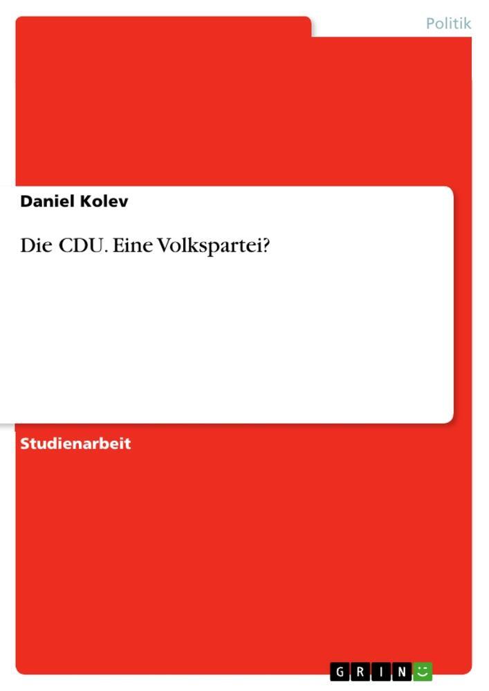 Cover: 9783656492467 | Die CDU. Eine Volkspartei? | Daniel Kolev | Taschenbuch | Paperback