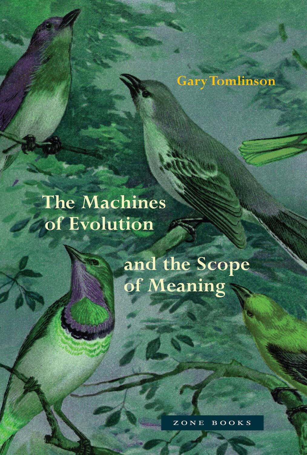 Cover: 9781942130796 | The Machines of Evolution and the Scope of Meaning | Gary Tomlinson