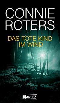 Cover: 9783863270544 | Das tote Kind im Wind | Connie Roters | Buch | 256 S. | Deutsch | 2019