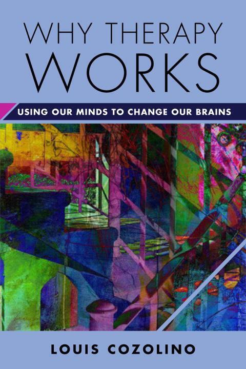 Cover: 9780393709056 | Why Therapy Works | Using Our Minds to Change Our Brains | Cozolino