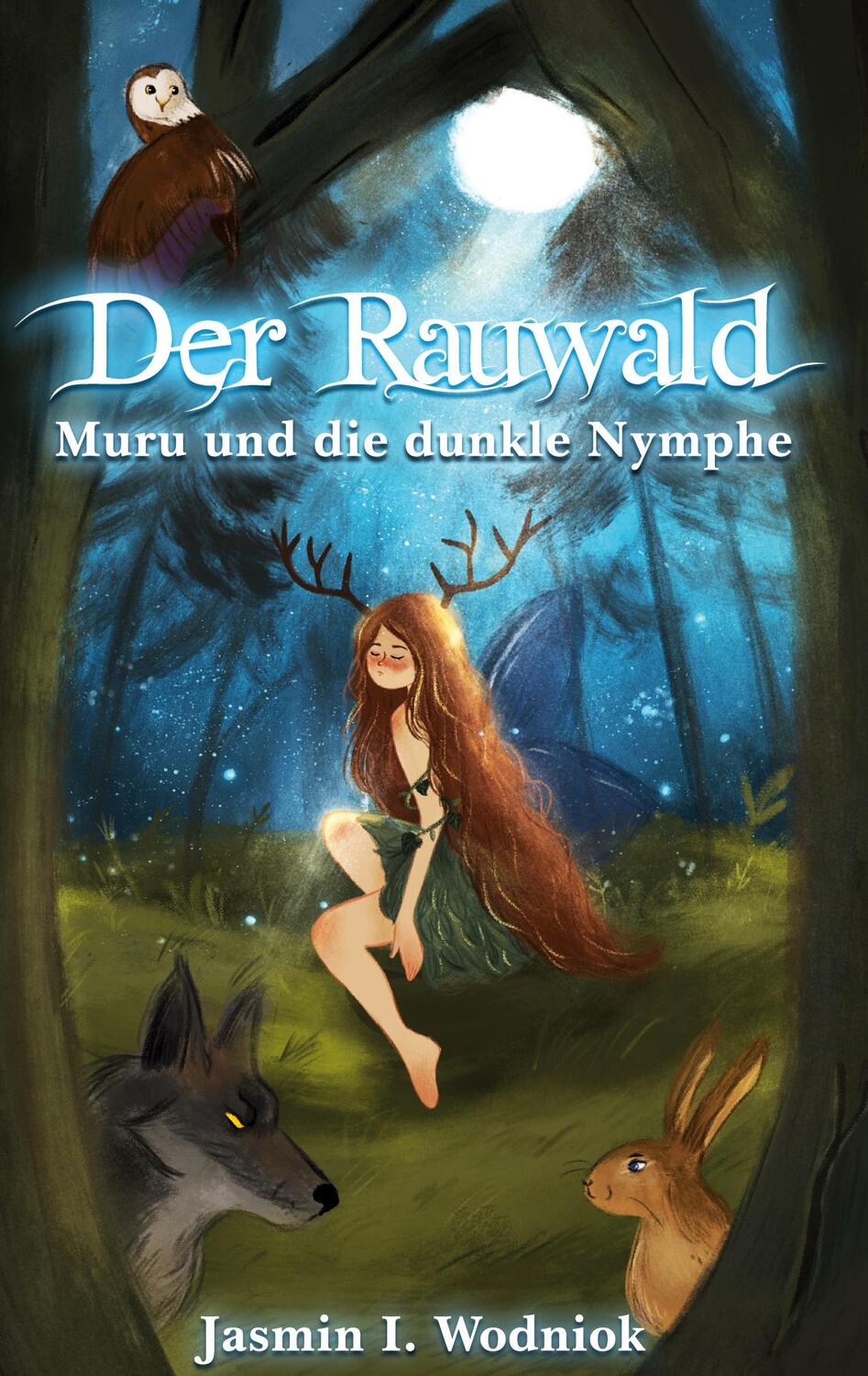 Cover: 9783754323618 | Der Rauwald | Muru und die dunkle Nymphe | Jasmin I. Wodniok | Buch