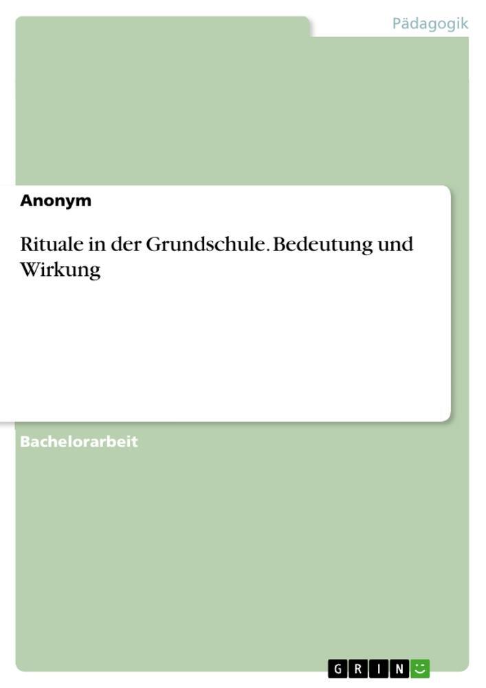 Cover: 9783346471673 | Rituale in der Grundschule. Bedeutung und Wirkung | Anonym | Buch
