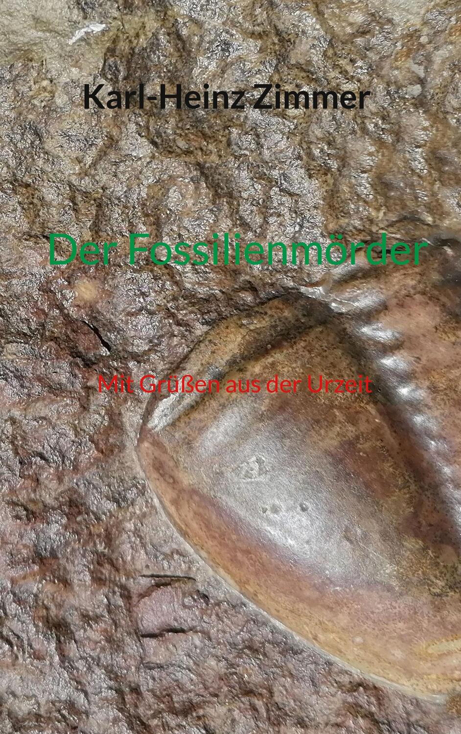Cover: 9783756227617 | Der Fossilienmörder | Grüße aus der Urzeit. DE | Karl-Heinz Zimmer
