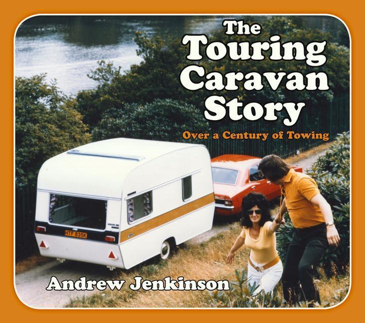 Cover: 9780750994910 | The Touring Caravan Story | Over a Century of Towing | Jenkinson