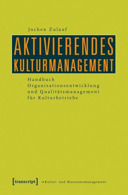 Cover: 9783837617900 | Aktivierendes Kulturmanagement | Jochen Zulauf | Taschenbuch | 208 S.