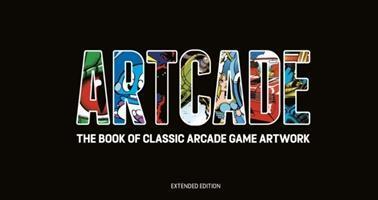 Cover: 9781999353322 | ARTCADE - The Book of Classic Arcade Game Art (Extended Edition)