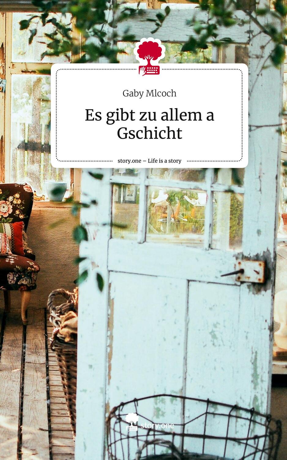 Cover: 9783711509468 | Es gibt zu allem a Gschicht. Life is a Story - story.one | Gaby Mlcoch