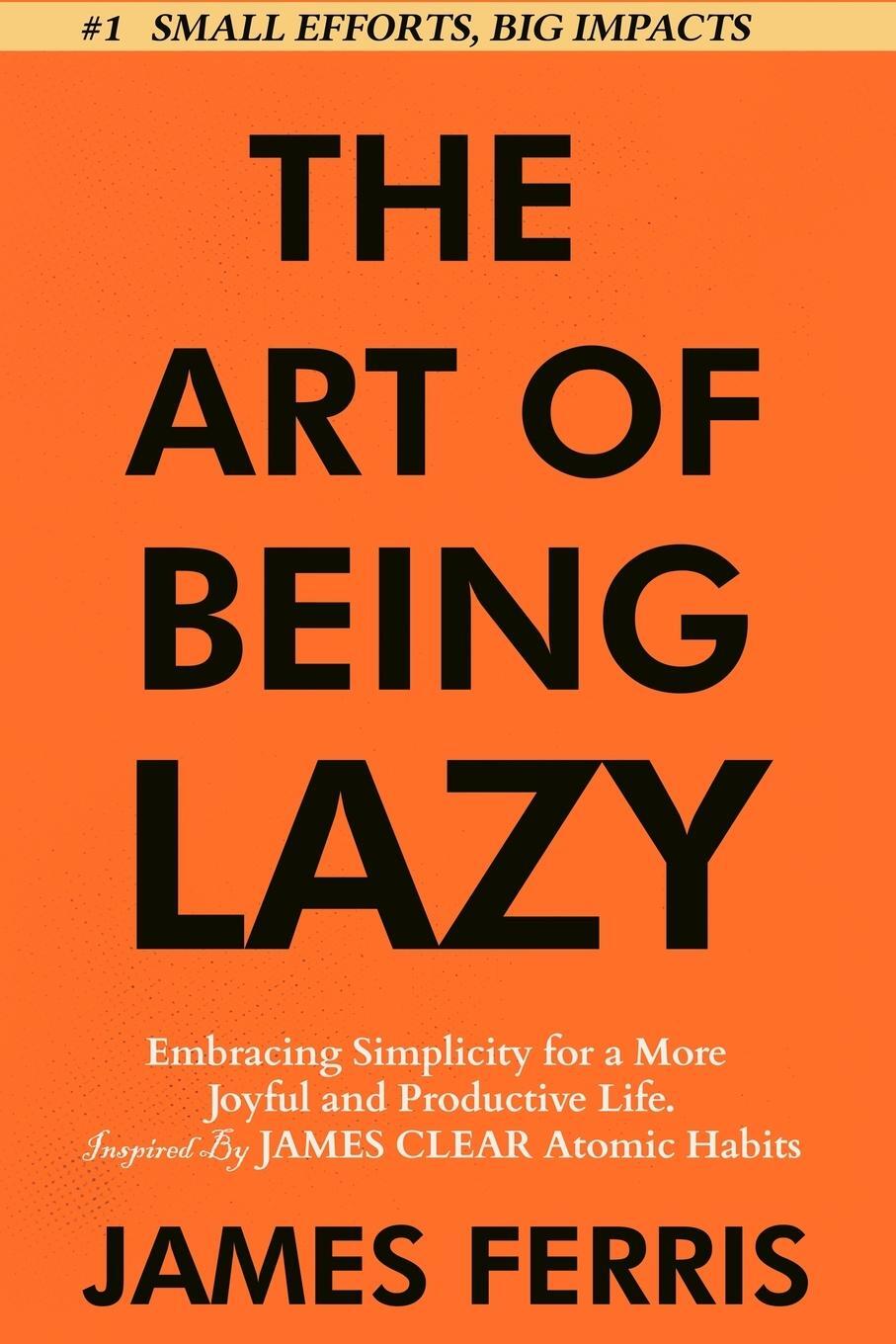 Cover: 9781963674040 | The Art of Being Lazy | James Ferris | Taschenbuch | Paperback | 2024