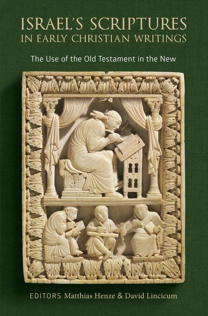Cover: 9780802874443 | Israel's Scriptures in Early Christian Writings: The Use of the Old...