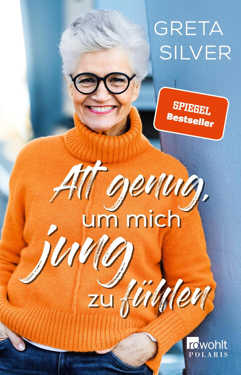 Cover: 9783499001178 | Alt genug, um mich jung zu fühlen | Greta Silver | Taschenbuch | 2019
