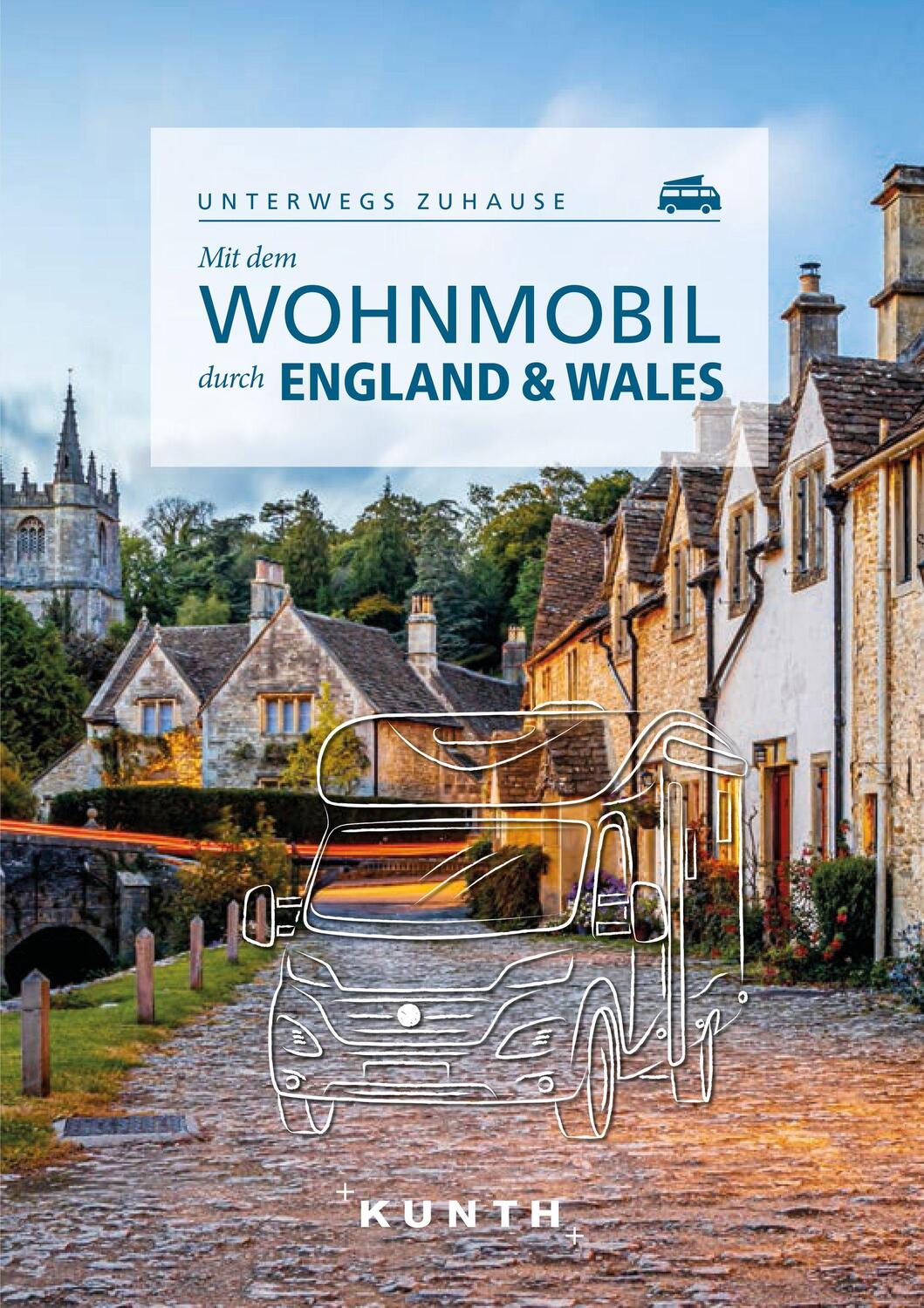 Cover: 9783969650462 | KUNTH Mit dem Wohnmobil durch England & Wales | Unterwegs zuhause