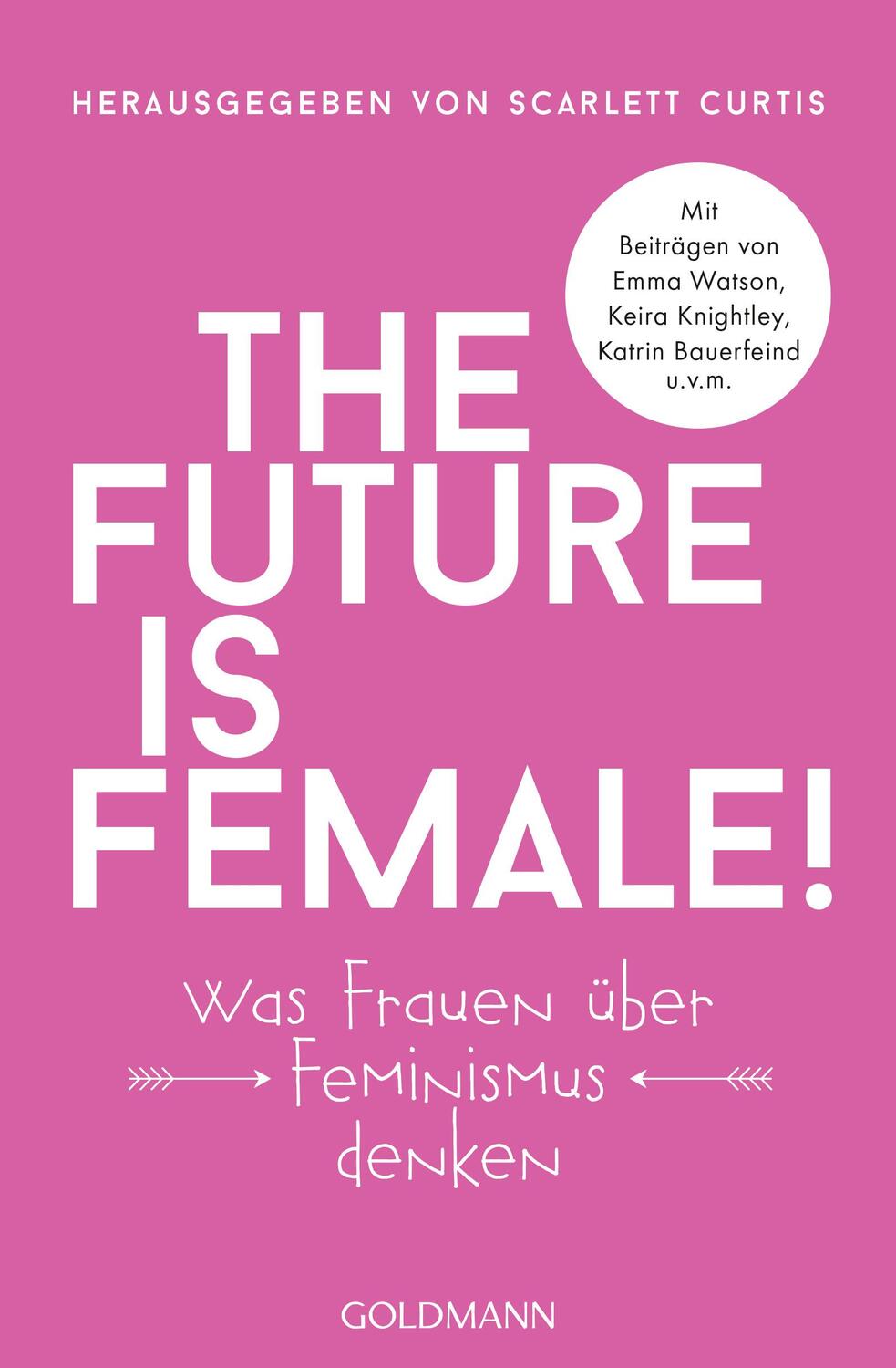 Cover: 9783442159826 | The future is female! | Scarlett Curtis | Taschenbuch | Deutsch | 2018