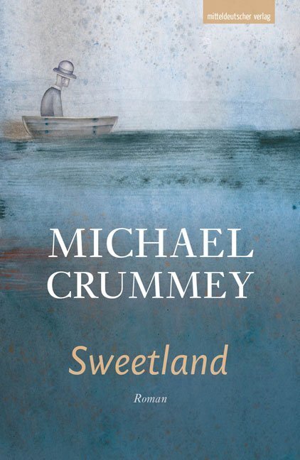 Cover: 9783963113116 | Sweetland | Roman | Michael Crummey | Taschenbuch | Klappenbroschur