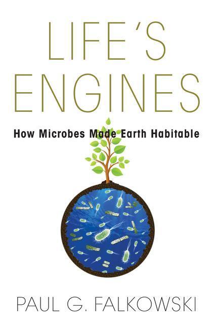 Cover: 9780691155371 | Life's Engines | How Microbes Made Earth Habitable | Paul G. Falkowski