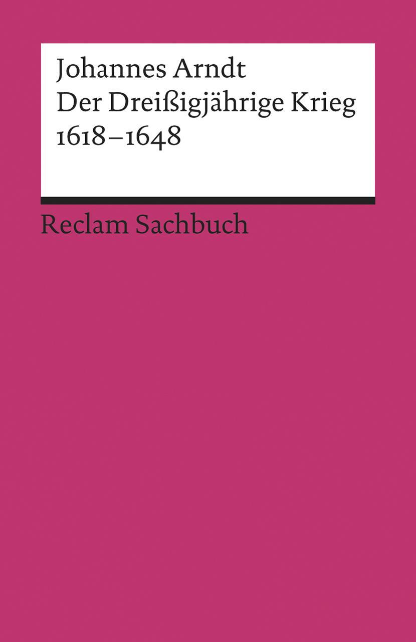 Cover: 9783150186428 | Der Dreißigjährige Krieg 1618-1648 | Johannes Arndt | Taschenbuch