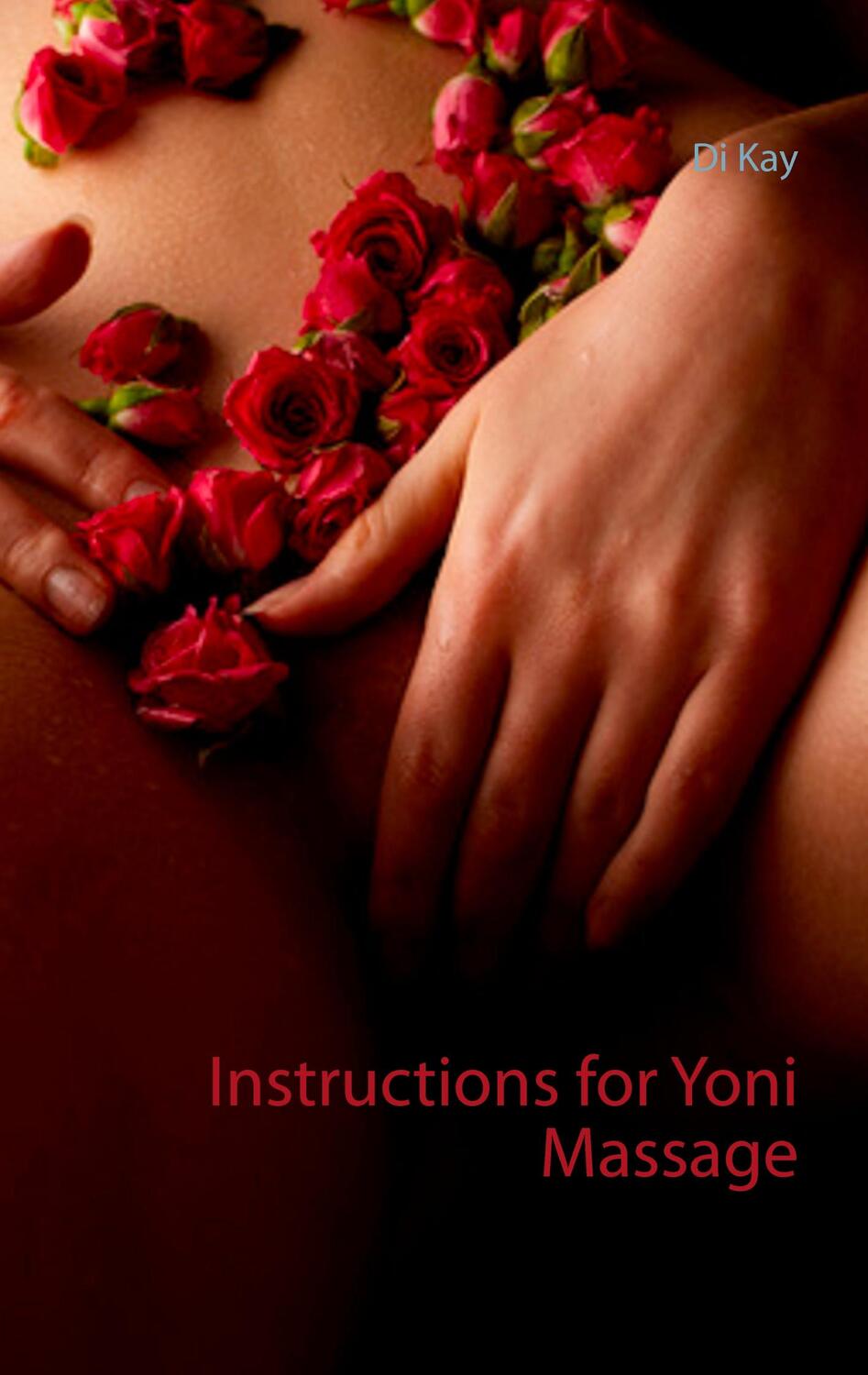 Cover: 9783744872751 | Instructions for Yoni Massage | Tantra Book - Tantric Massage | Di Kay