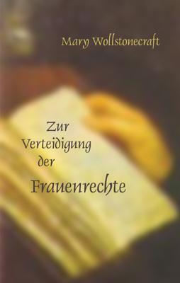 Cover: 9783928089487 | Die Verteidigung der Frauenrechte | Mary Wollstonecraft | Taschenbuch