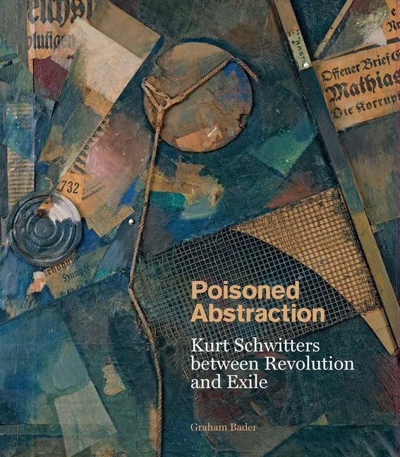 Cover: 9780300257083 | Poisoned Abstraction | Kurt Schwitters Between Revolution and Exile
