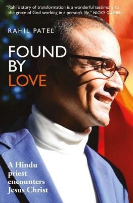 Cover: 9781909728424 | Found by Love | A Hindu priest encounters Jesus Christ | Rahil Patel