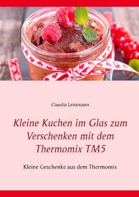 Cover: 9783741289088 | Kleine Kuchen im Glas zum Verschenken mit dem Thermomix TM5 | Buch
