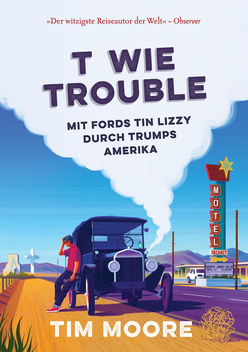 Cover: 9783957260383 | T wie Trouble | Mit Fords Tin Lizzy durch Trumps Amerika | Tim Moore