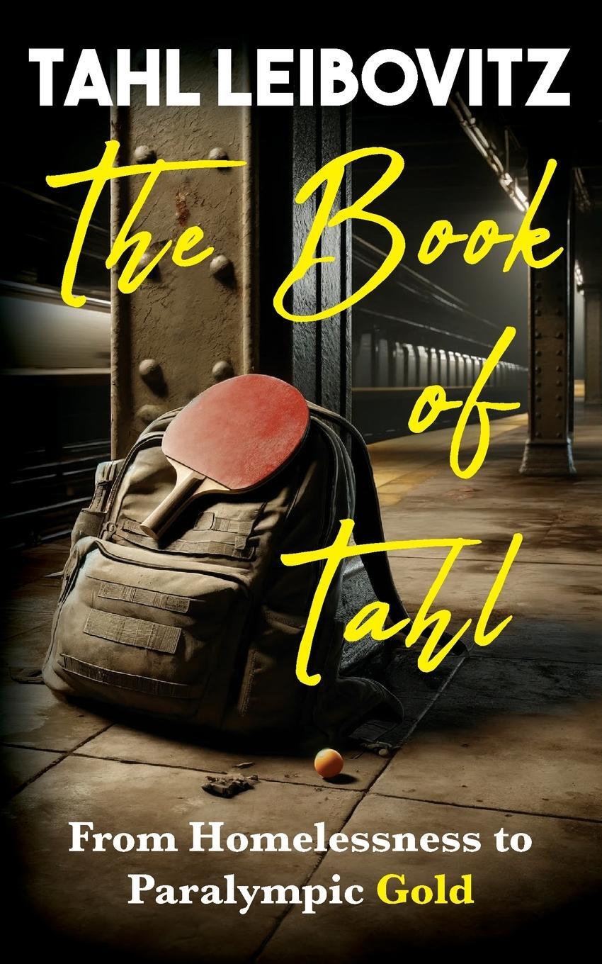 Cover: 9798989476596 | The Book of Tahl | From Homelessness to Paralympic Gold | Leibovitz