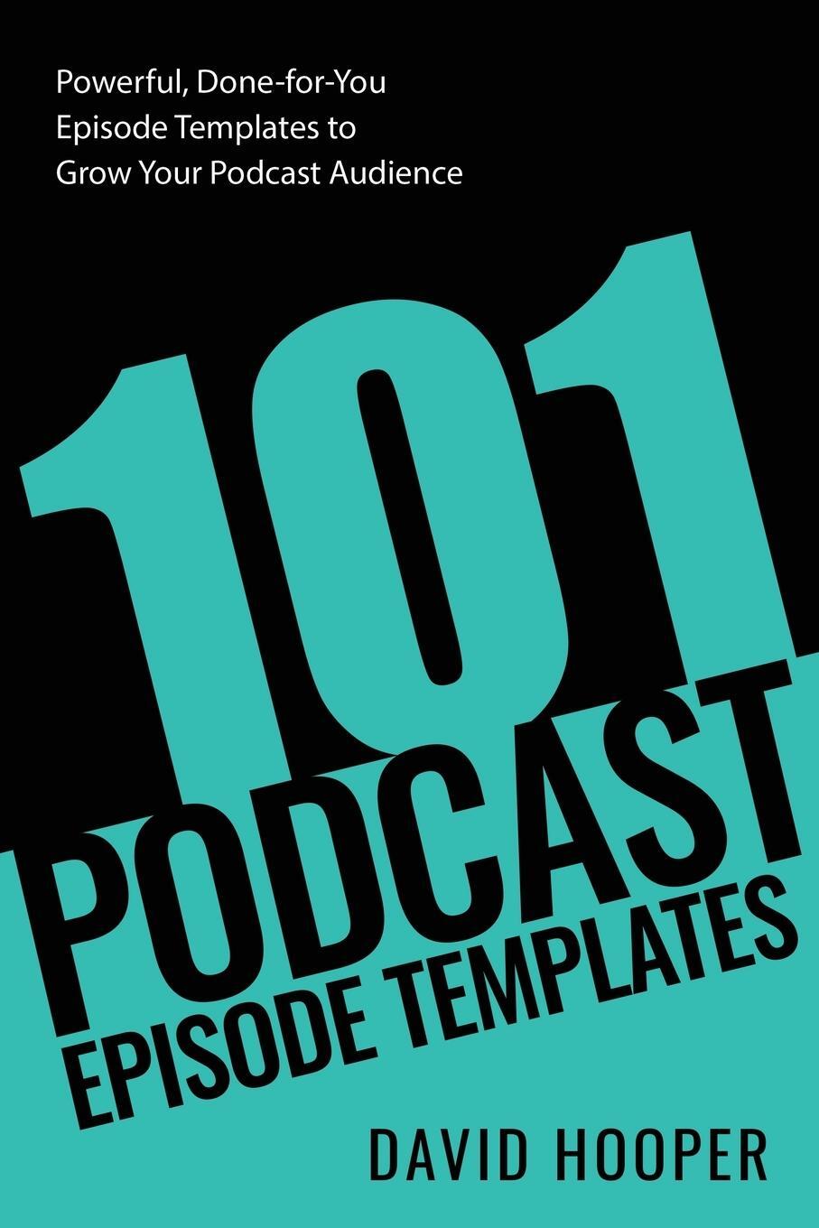Cover: 9781608428908 | 101 Podcast Episode Templates - Powerful, Done-for-You Episode...