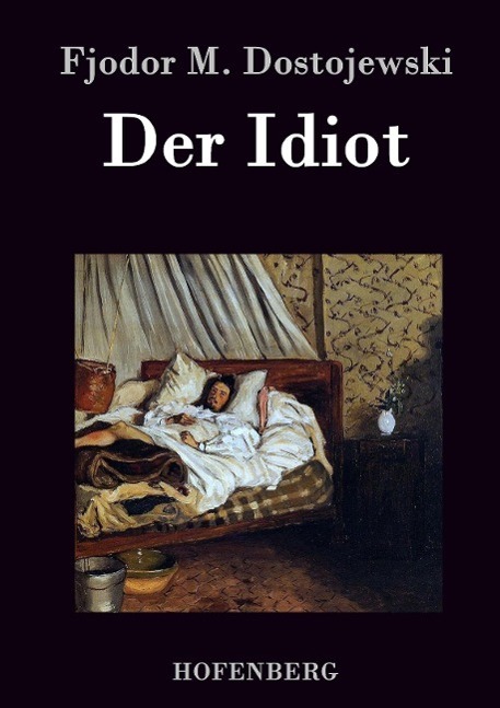 Cover: 9783843041003 | Der Idiot | Fjodor M. Dostojewski | Buch | HC runder Rücken kaschiert