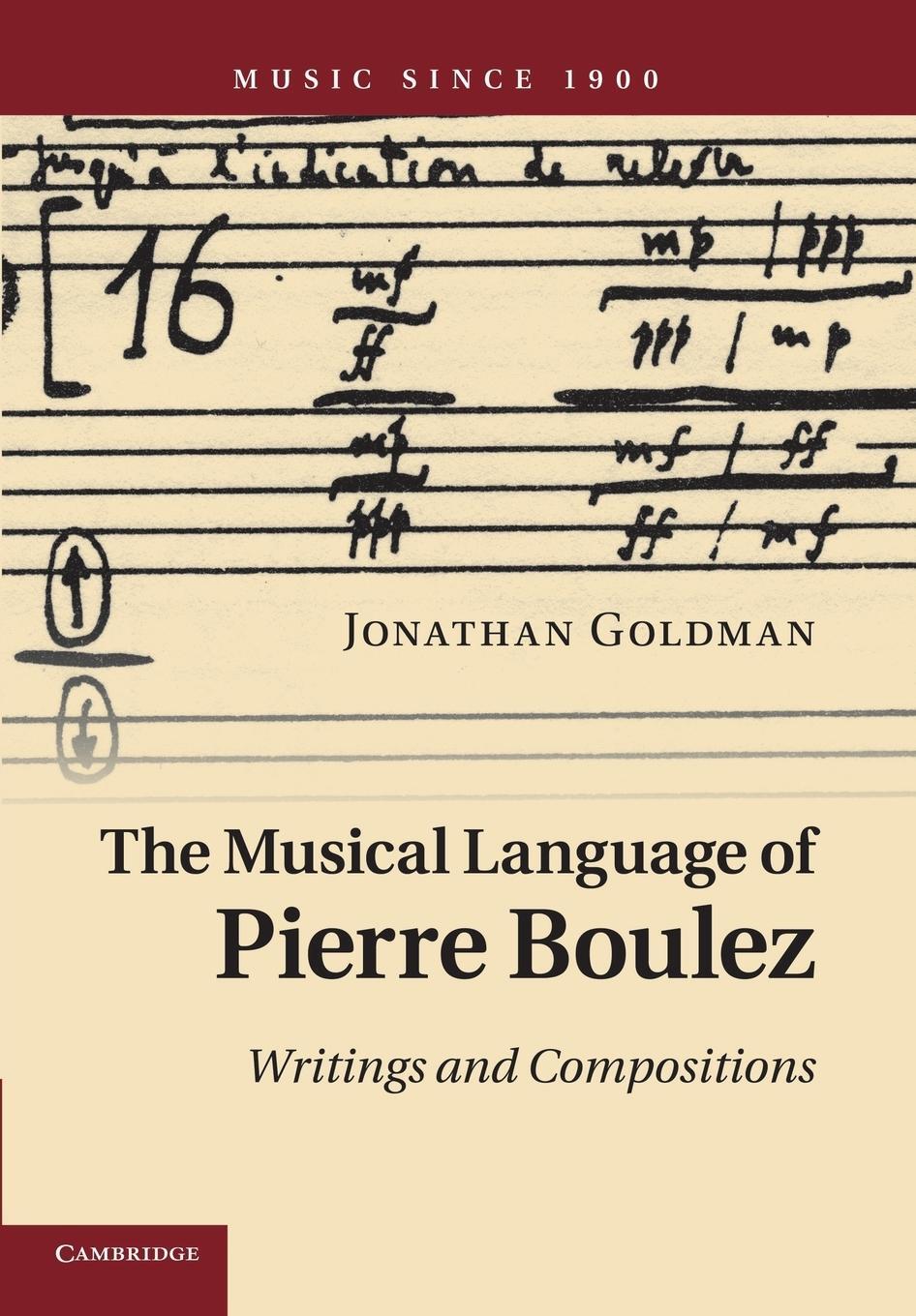 Cover: 9781107673205 | The Musical Language of Pierre Boulez | Writings and Compositions