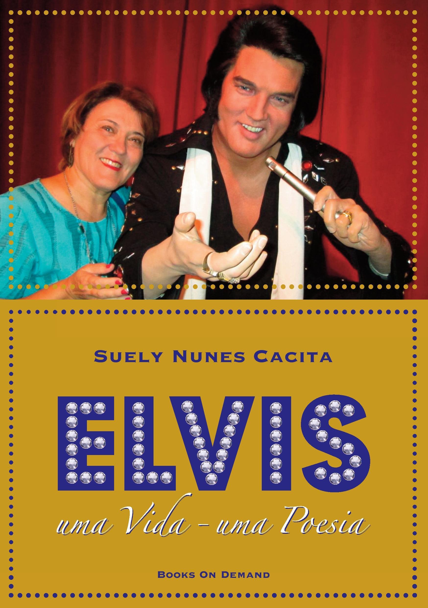 Cover: 9783738649734 | Elvis | uma Vida - uma Poesia | Suely Nunes Cacita | Taschenbuch