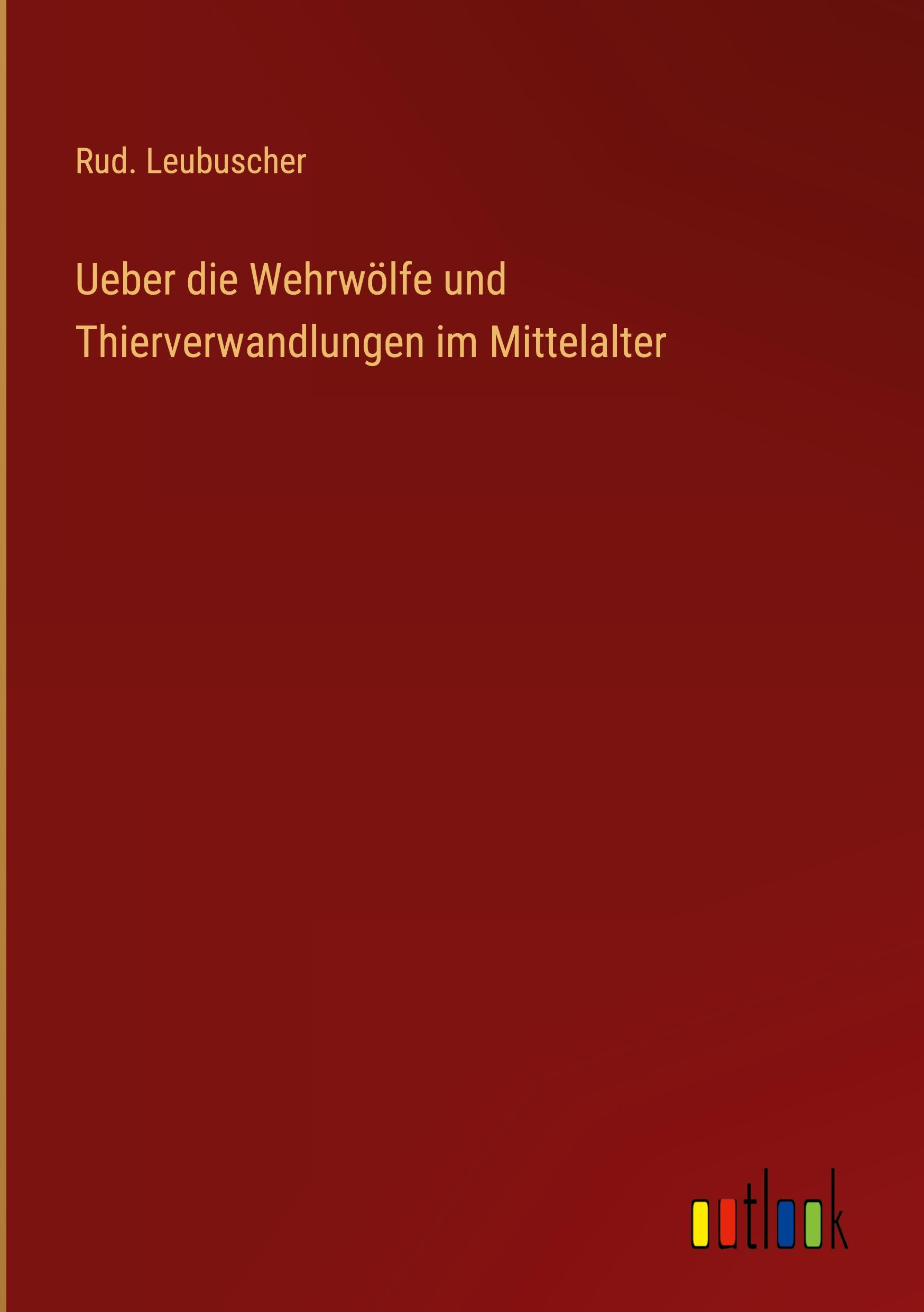 Cover: 9783368501976 | Ueber die Wehrwölfe und Thierverwandlungen im Mittelalter | Leubuscher