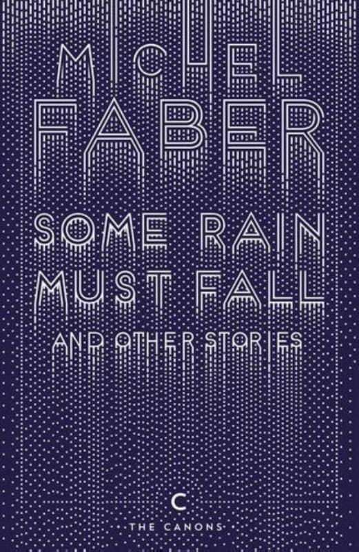 Cover: 9781782117162 | Some Rain Must Fall And Other Stories | Michel Faber | Taschenbuch