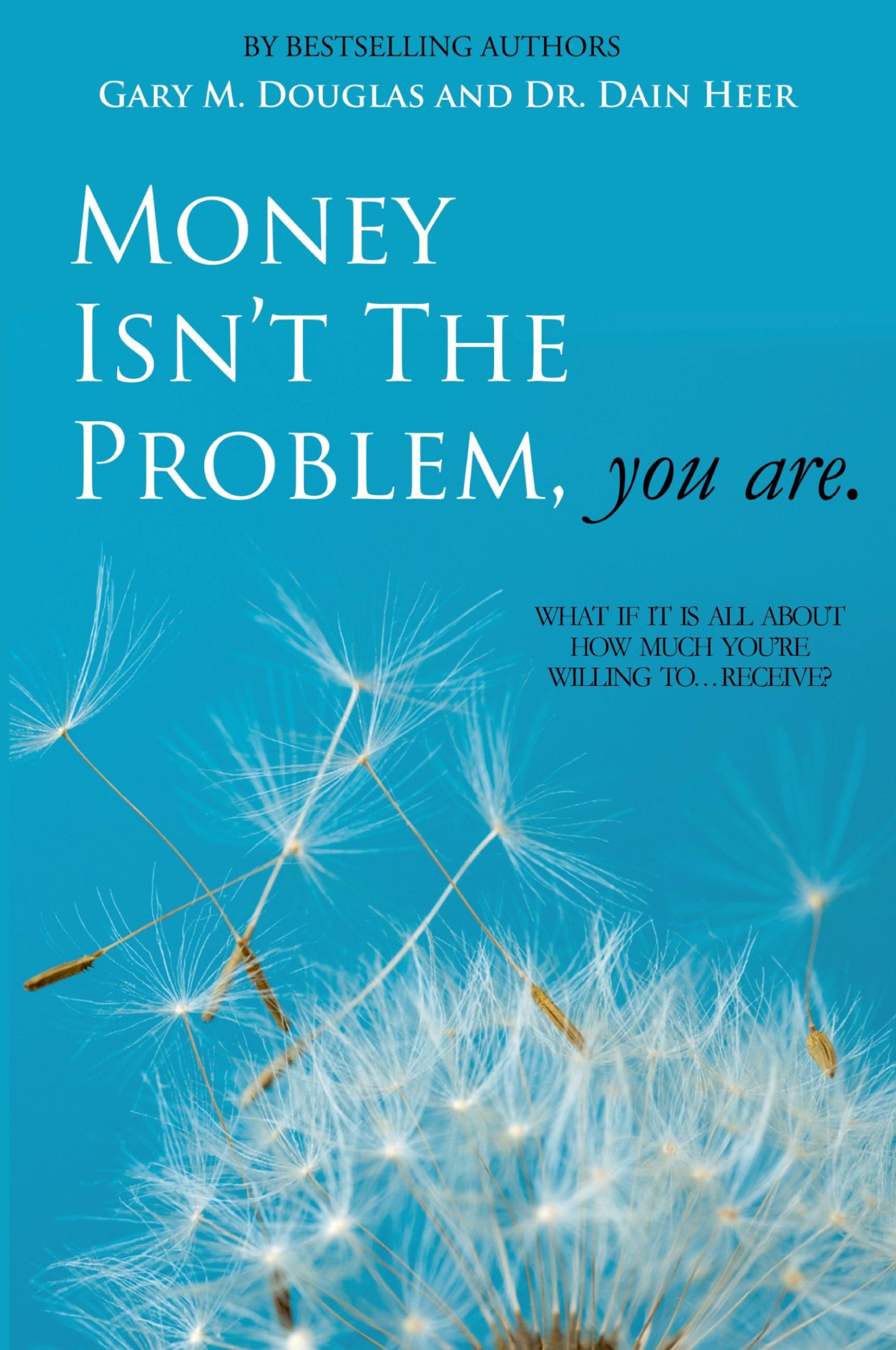 Cover: 9781939261069 | Money Isn't the Problem, You Are | Dain Heer (u. a.) | Taschenbuch