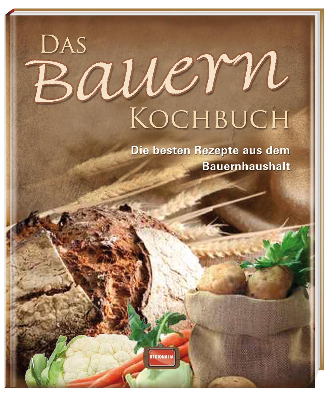 Cover: 9783939722588 | Das Bauern Kochbuch | Die besten Rezepte aus dem Bauernhaushalt | Buch