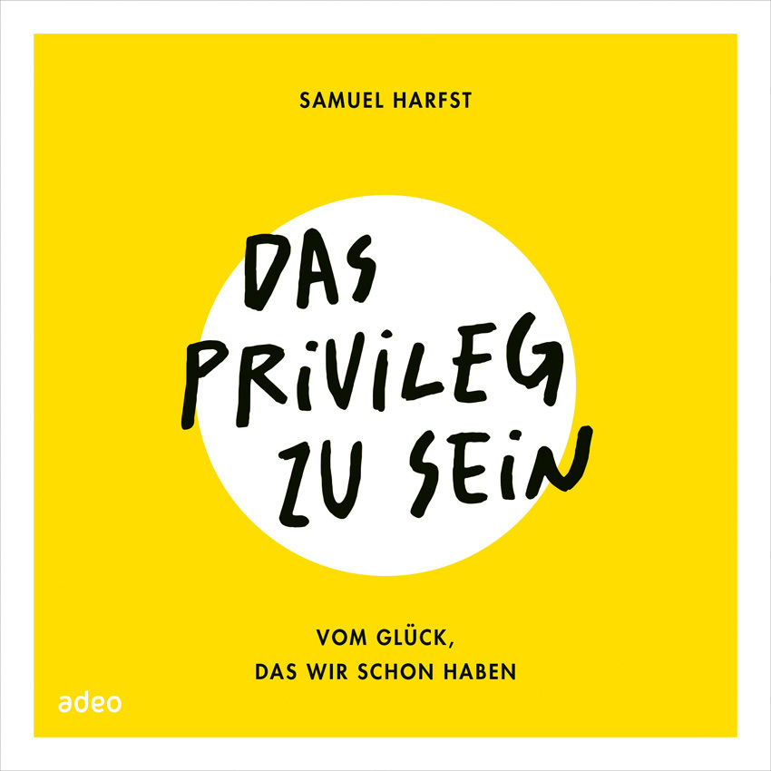 Cover: 9783863343521 | Das Privileg zu sein | Vom Glück, das wir schon haben | Samuel Harfst