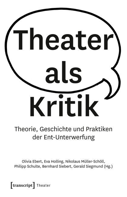 Cover: 9783837644524 | Theater als Kritik | Olivia Ebert (u. a.) | Taschenbuch | 2018