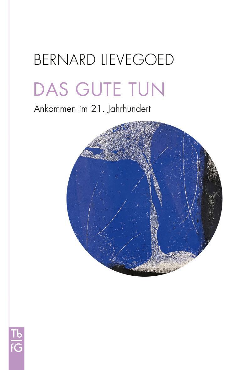 Cover: 9783772533143 | Das Gute tun | Ankommen im 21. Jahrhundert | Bernard C. J. Lievegoed