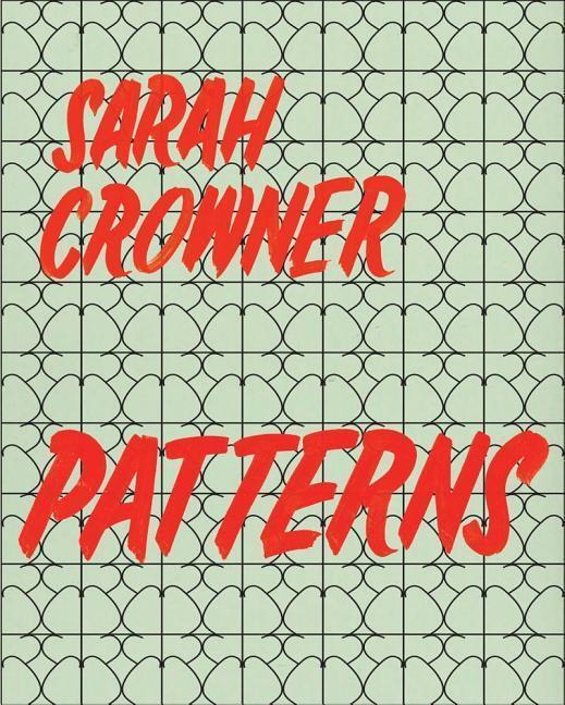 Cover: 9780991558582 | Sarah Crowner: Patterns | Taschenbuch | 2024 | Primary Information